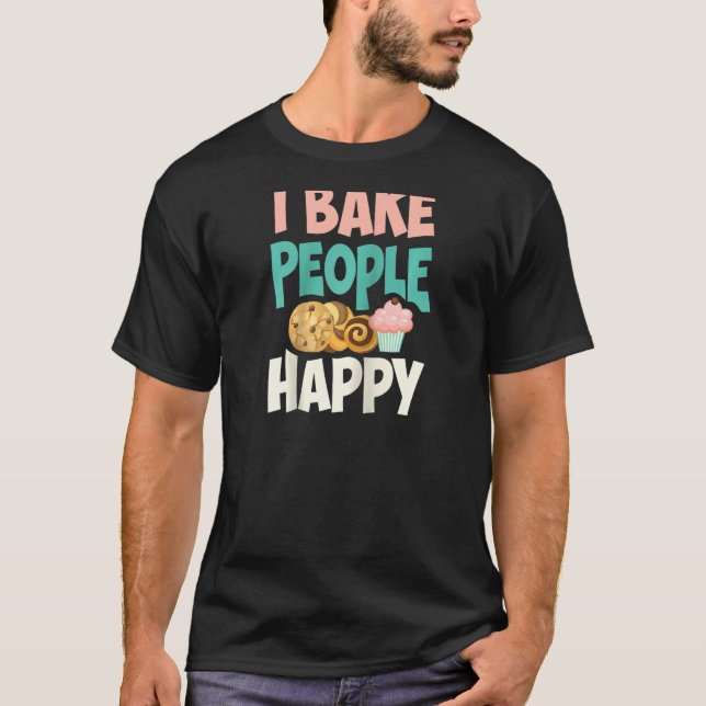 T-shirt Cute I Bake People Happy Funny Baking Quota Cake B (Devant)