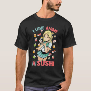 T-shirt Cute Kawaii - I Love Anime And Sushi - Otaku Girl