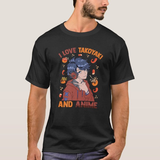 T-shirt Cute Kawaii - I Love Takoyaki And Anime - Otaku Gu (Devant)