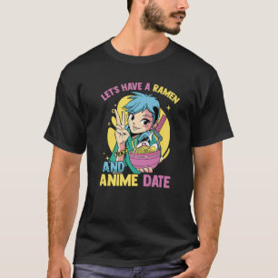 T-shirt Cute Kawaii - Let's Have A Ramen And Anime Date -