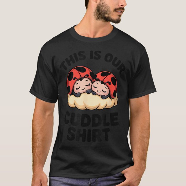 T-shirt Cute Ladybugs This Is Our Cuddle Couple  (Devant)