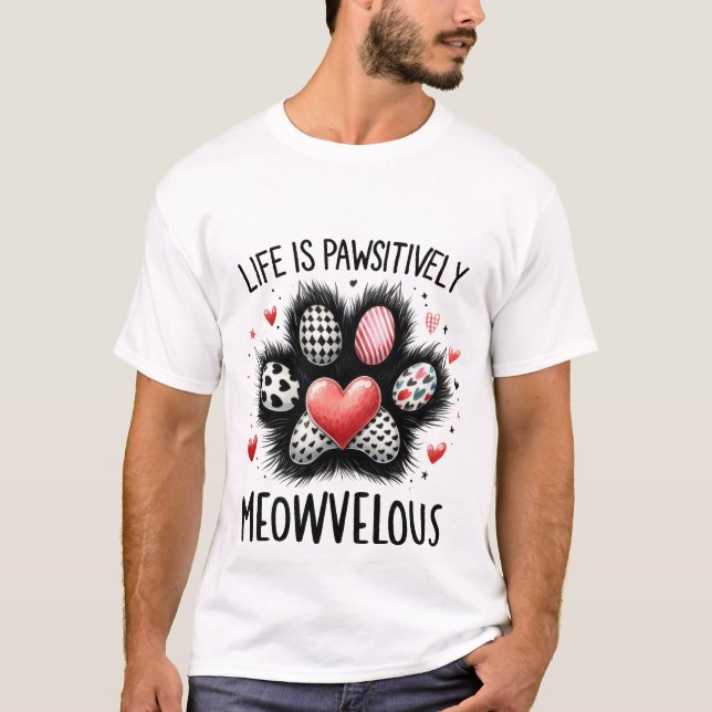 T-shirt Cute "Life is Pawsitively Meowvelous" Cat Paw ✨🐾❤ (Devant)