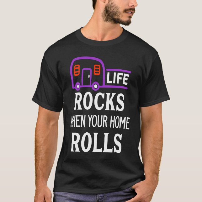 T-shirt Cute Life Rocks When Your Home Rolls Camping Natur (Devant)