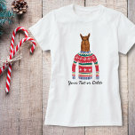 T-Shirt Cute Llama portant drôle laide de Noël moche<br><div class="desc">Chirurgie de vacances d'hiver amusante avec un lama portant un pull nordique de Noël "laid". En fait, on pense qu'il est plutôt mignon ! Personnalisez avec votre propre texte personnalisé ou supprimez simplement. Fait une chemise parfaite pour une fête de Noël moche, chemise de vacances pour n'importe quel amant de...</div>