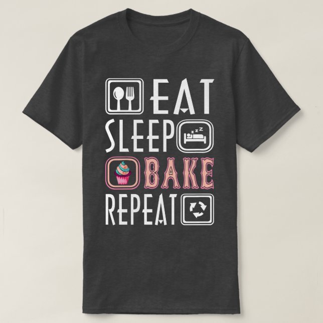 T-shirt Cute Manger Sleep Bake Répéter Cool Baker Alimenta (Design devant)