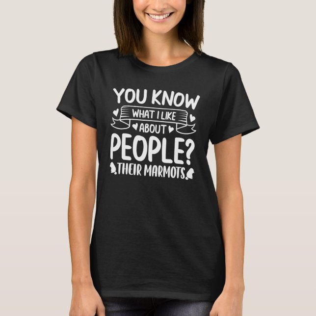 T-shirt Cute Marmot   You Know What I Like About People Th (Devant)
