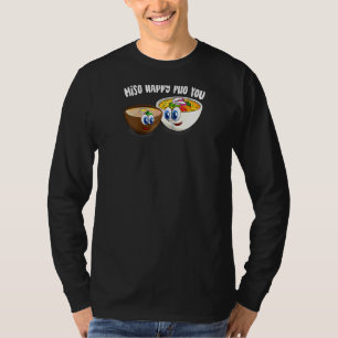 T-shirt Cute Miso Happy Pho You Funny Asian Food Soup Rag