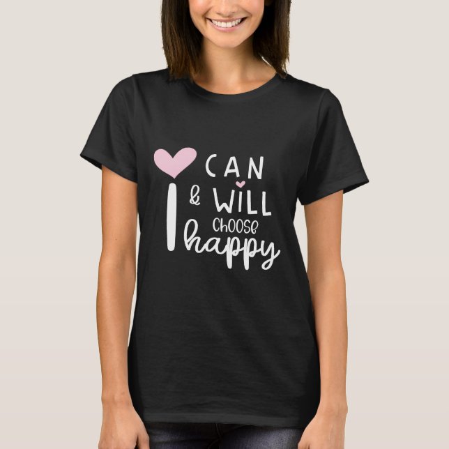 T-shirt Cute Modern Minimal Je peux et je choisirai Happy (Devant)