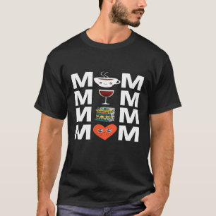 T-shirt Cute Mom Coffee Wine Books Love Funny Mother Meme
