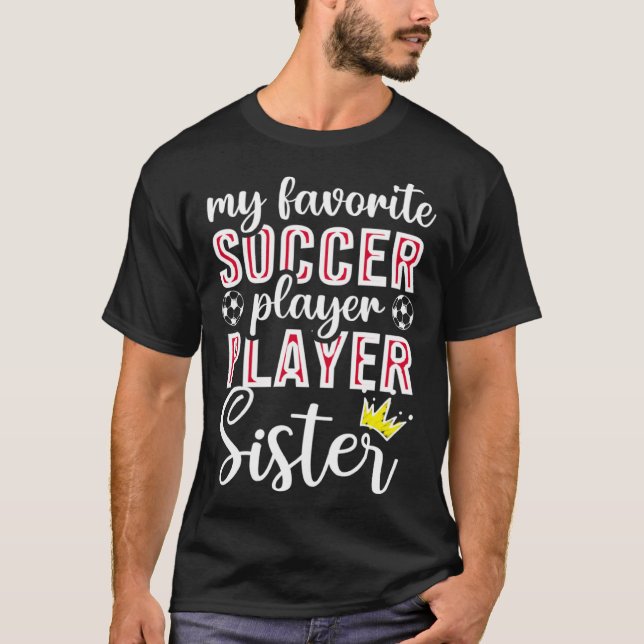 T-shirt Cute My Favorite Soccer Player Calls Me Sister Soc (Devant)