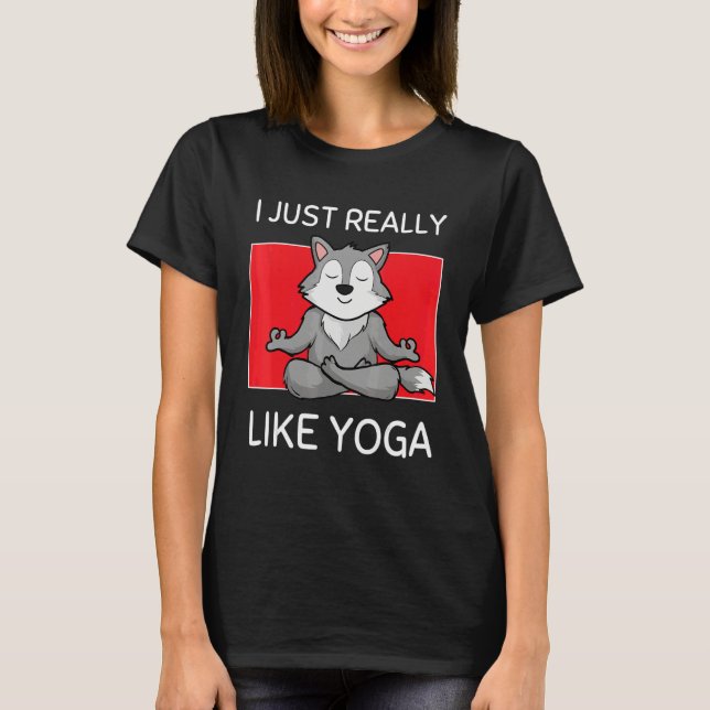 T-shirt Cute Namaste Wolf I Just Really Like Yoga Pilates (Devant)
