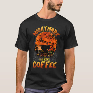 T-shirt Cute Nightmare Avant Café Halloween Présente Cof