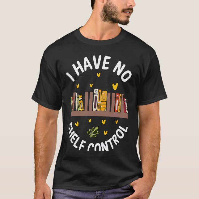 T-shirt Cute No Shelf Control Book Nerd Librarian Bookworm (Devant)