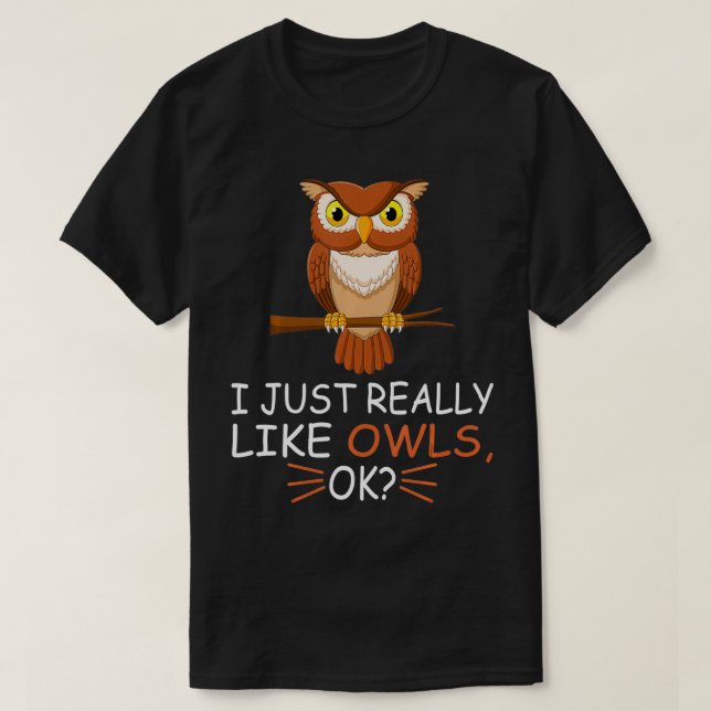 T-shirt Cute Owl Bird Lover I Just Really Like Owls Ok  (Design devant)