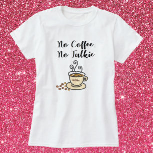 T-shirt Cute Pas De Café Pas De Talkie