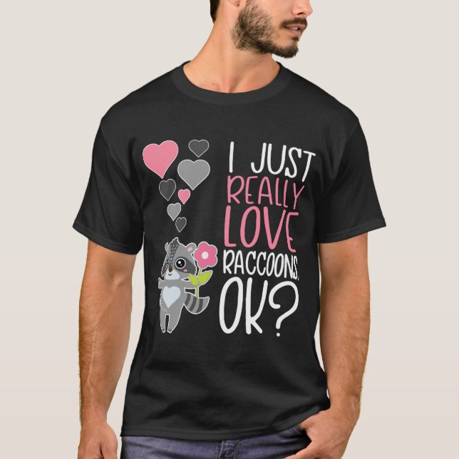 T-shirt Cute Raccoon Lover I Just Vraiment Love Raccoons O (Devant)
