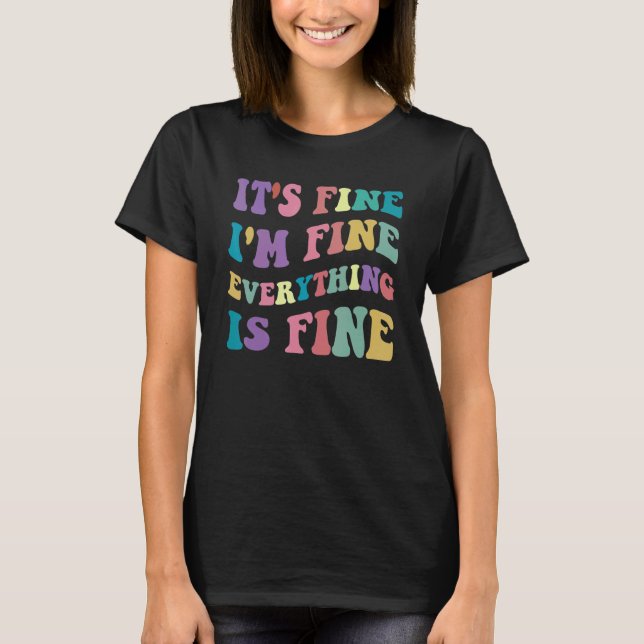 T-shirt Cute Retro Its Fine Im Fine Everything is Fine Ins (Devant)