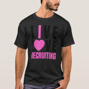 T-shirt Cute Rose Live Love Recrutement I Heart Recrutemen