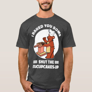 T-shirt Cute Rude Oear Je T'Ai Cuite Des Cupcakes Sarcasti