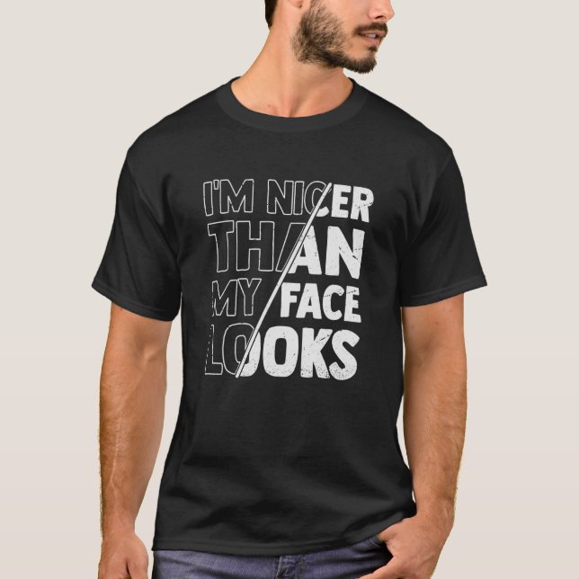 T-shirt Cute Saying With Sarcasm I'm Nicer Than My Face Lo (Devant)