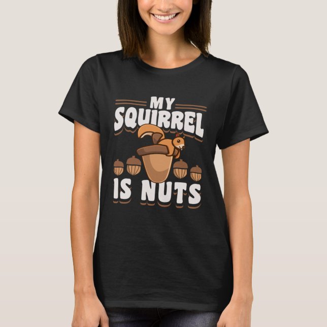 T-shirt Cute Squirrels Rodent  My Squirrel Is Nuts (Devant)
