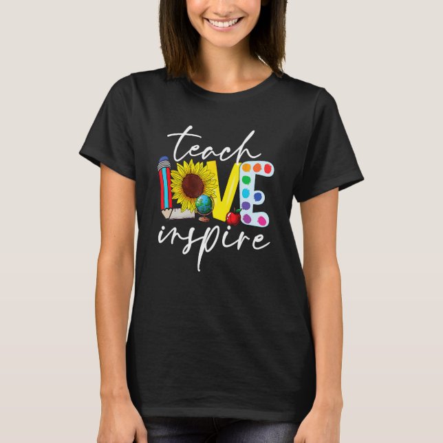 T-shirt Cute Teach Love And Inspire Sunflower Teacher Back (Devant)