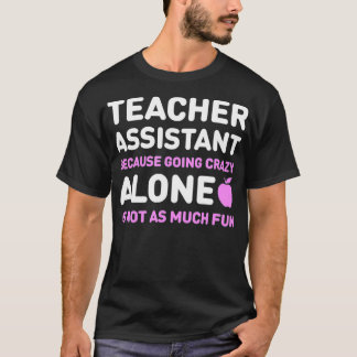 T-shirt Cute Teachers Assistant Alone  Funny Teaching Assi