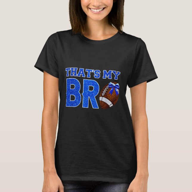 T-shirt Cute That's My Bro Football Cheering Sister Blue G (Devant)