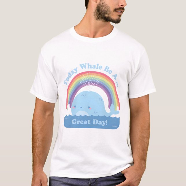 T-shirt Cute Today Whale Be A Great Day Positive Pun (Devant)