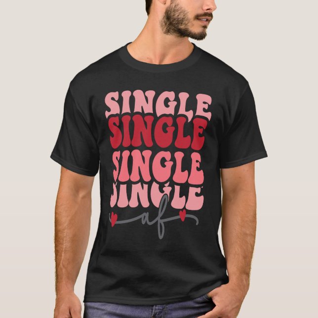 T-shirt Cute valentine  Single AF Valentines day  for Girl (Devant)