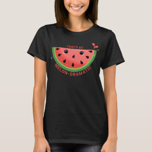T-shirt Cute Watermelon Pun, Melon-dramatique