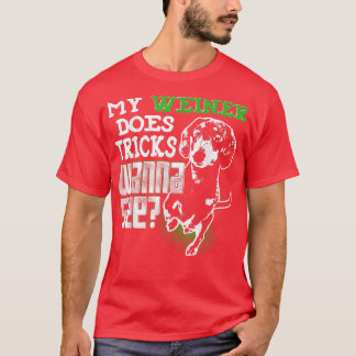 T-shirt Cute Wiener Dog My Weiner Does Tricks Wanna See 