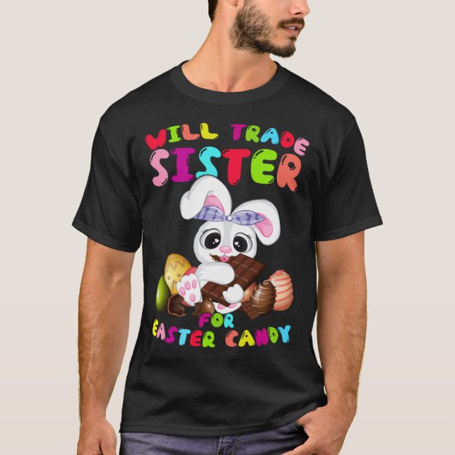 T-shirt Cute Will Trade Sister For Easter Candy Easter Day (Devant)