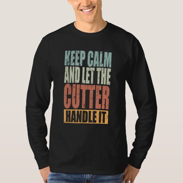T-shirt Cutter Keep Calm and let the Cutter handle it (Devant)
