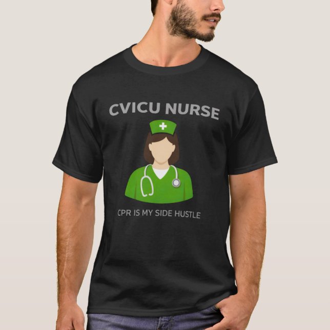 T-shirt CVICU Nurse – CPR Is My Side Hustle (Devant)