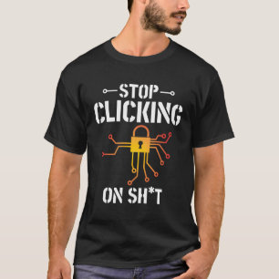 T-shirt Cyber Sécurité Arrêter de cliquer sur Programmeur