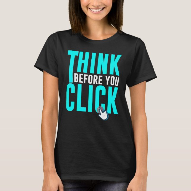 T-shirt Cyber Security Hacking IT Think Before You Click (Devant)