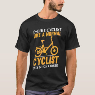 T-shirt Cycliste de vélo électrique comme un cycliste norm