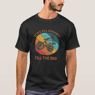 T-shirt Cycologist Till The End Retro Styles Funny Cyclist