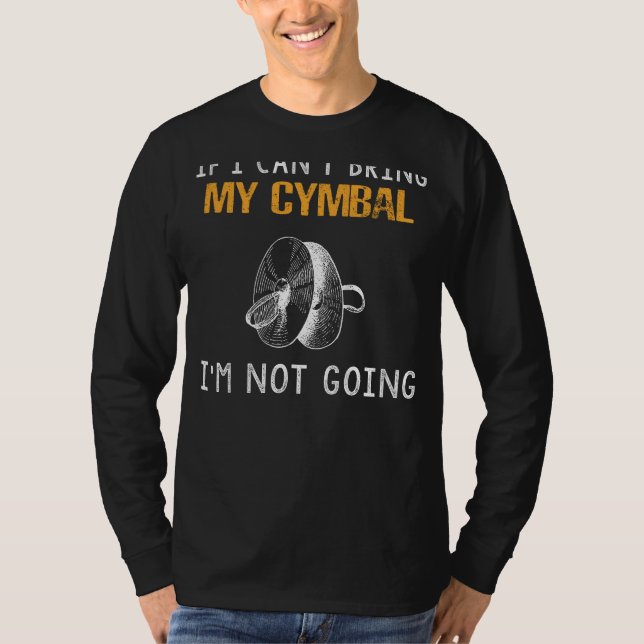 T-shirt Cymbal Enthousiaste Tee - Si Je Ne Peux Pas Apport (Devant)