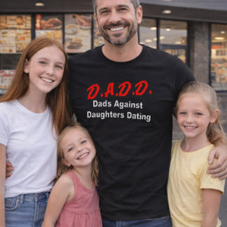 T-shirt D.A.D.D. Dads Against Daughters Dating