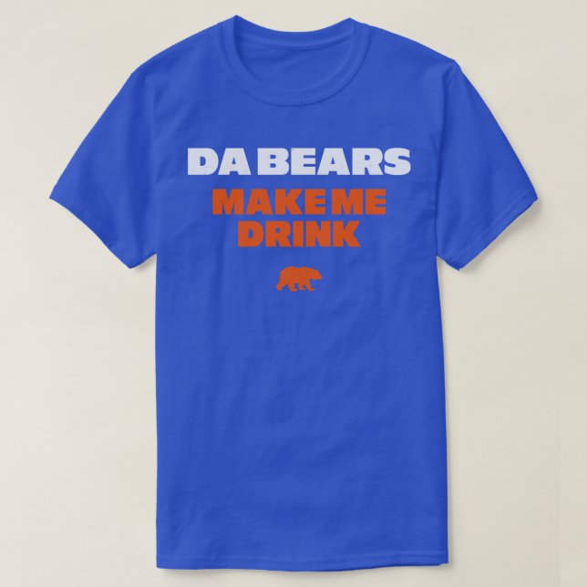 T-shirt Da Bears me fait boire (Design devant)