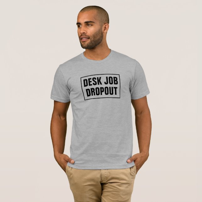 T-shirt d'abandon scolaire du travail de bureau (Devant entier)