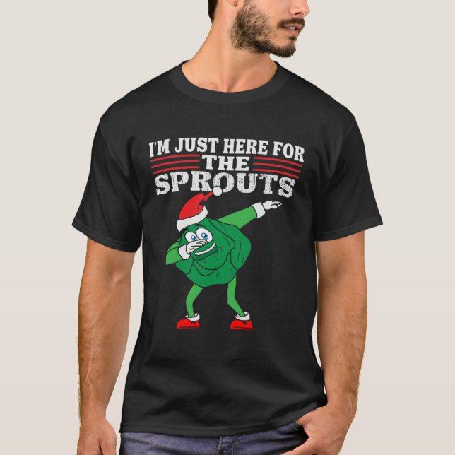T-shirt Dabbing Brussels Sprouts I m Just Here for the Spr (Devant)
