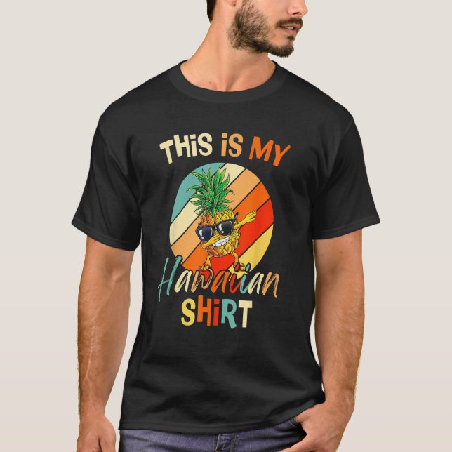 T-shirt Dabbing Pineapple This Is My Hawaiian Shirt Tropic (Devant)