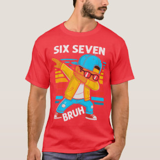 T-shirt Dabbing Six Seven Bruh 67 Mème 6 7 Nombres Drôle B