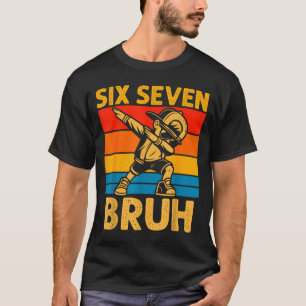T-shirt Dabbing Six Seven Bruh 67 Mème 6 7 Nombres Drôle B