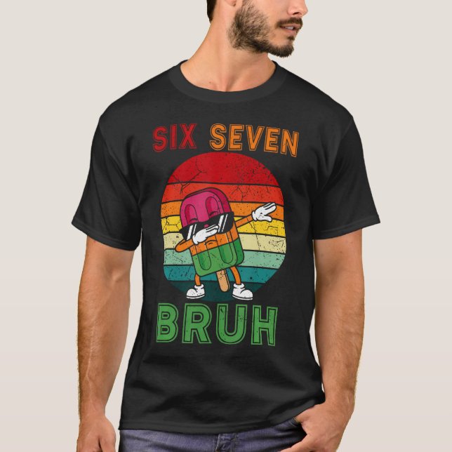 T-shirt Dabbing Six Seven Bruh Été Glaces 6 7 Meme (Devant)