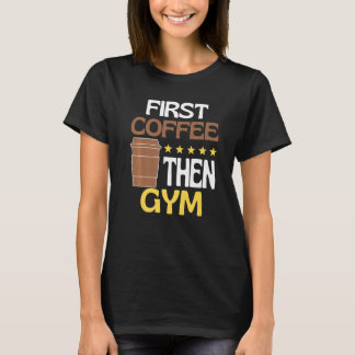 T-shirt D'abord Café Puis Gym Caféine Gym
