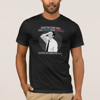 T-shirt d'abord il m'a dit que mon histoire était fraîche.